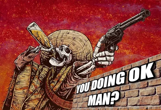 a skeleton drinking and pointing a gun offscreen saying you doing ok man