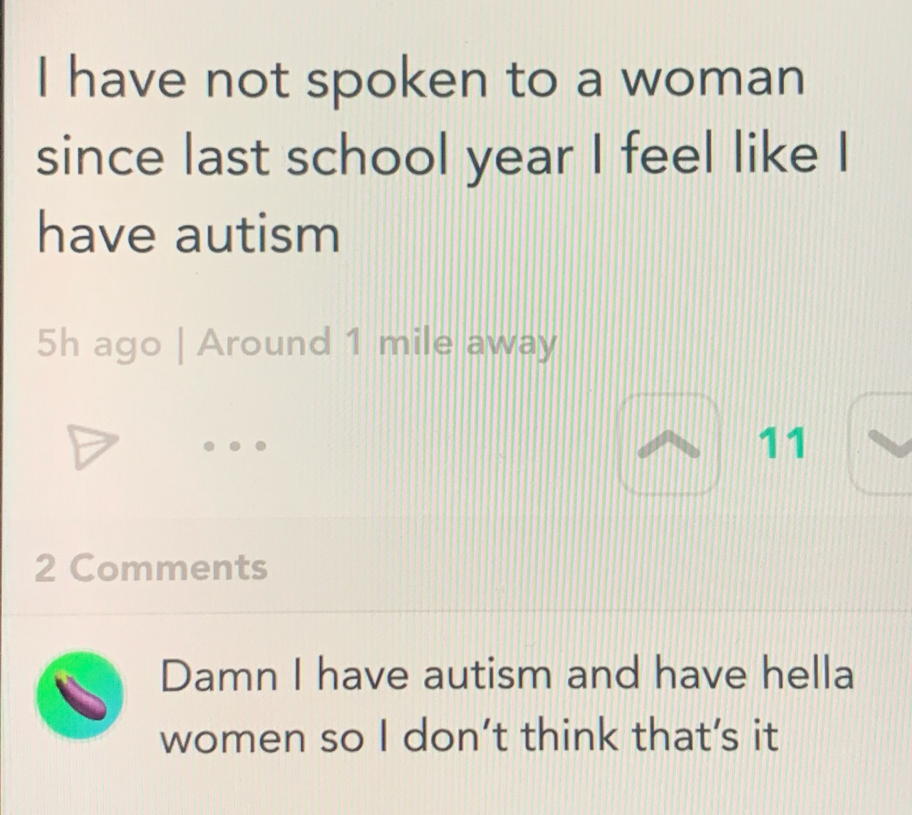 damn im autistic and i get hella bitches